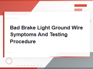 Bad Brake Light Ground Wire Symptoms and How to Test It
