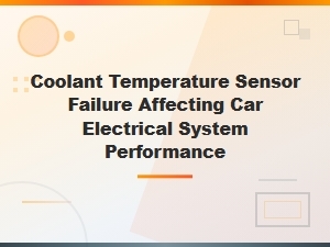 Coolant Temperature Sensor Failure Affecting Car Electrical System Performance