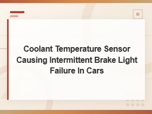 Coolant Temperature Sensor Causing Intermittent Brake Light Failure in Cars