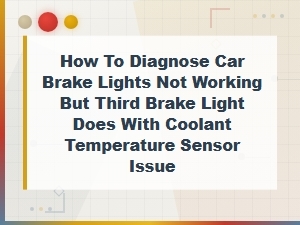 Brake Lights Not Working but Third Brake Light Works: Coolant Sensor Connection
