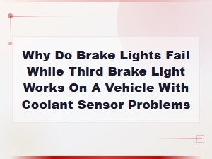 Why Brake Lights Fail While Third Brake Light Works with Coolant Sensor Issues