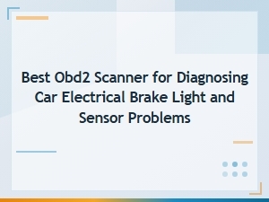 Best Obd2 Scanners for Diagnosing Car Electrical, Brake Light and Sensor Problems