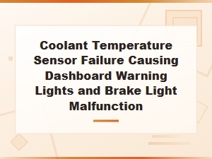 How to Diagnose Coolant Sensor Failure and Brake Light Issues