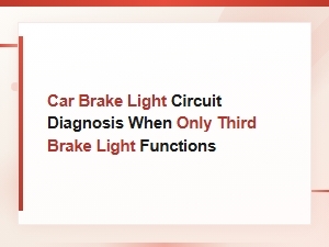 Only Third Brake Light Works but Not the Others Diagnosis and Fix